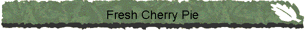 Fresh Cherry Pie